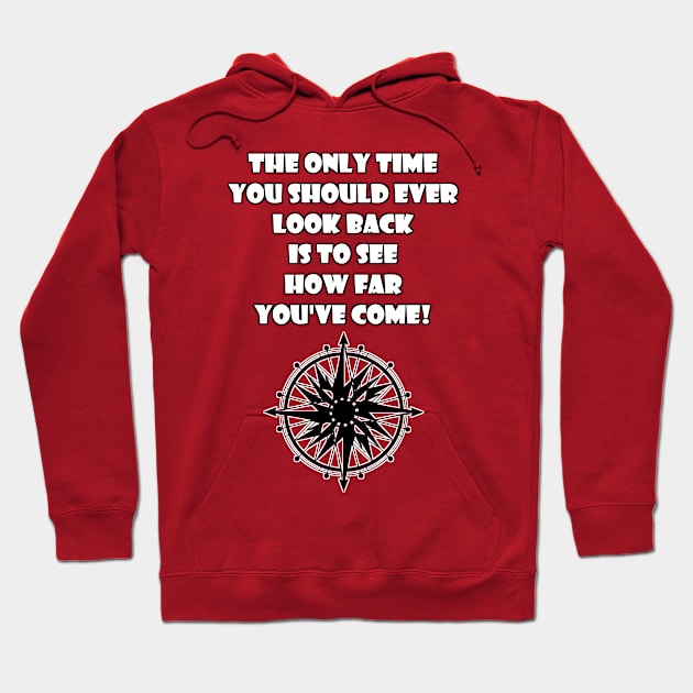 The Only Time You Should Ever Look Back Hoodie by NaumaddicArts